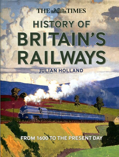 The Times History of Britain's Railways