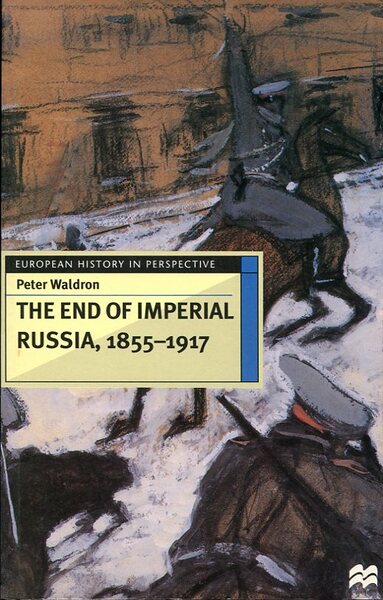 The End of Imperial Russia 1855-1917