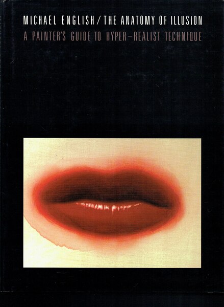 The Anatomy of Illusion : A Painter's Guide to Hyper-Realist …