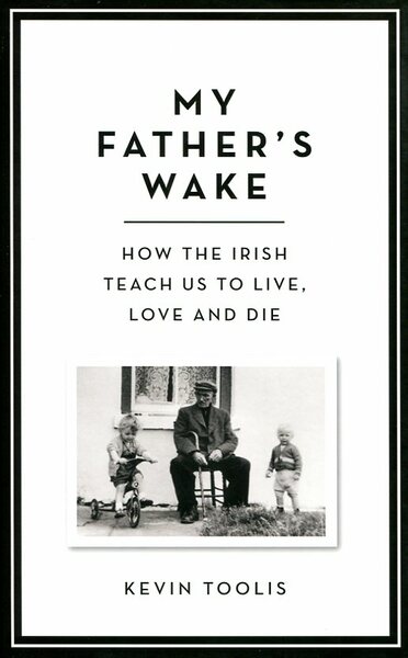 My Father's Wake : How the Irish Teach Us to …
