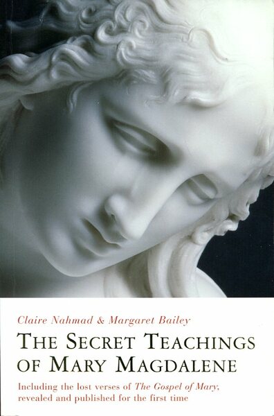 The Secret Teachings of Mary Magdalene : Including the Lost …