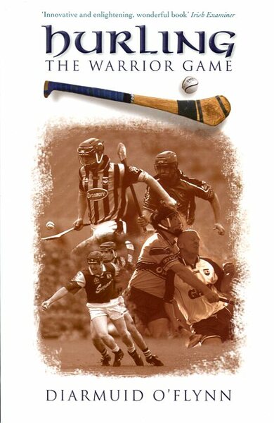 Hurling : The Warrior Game