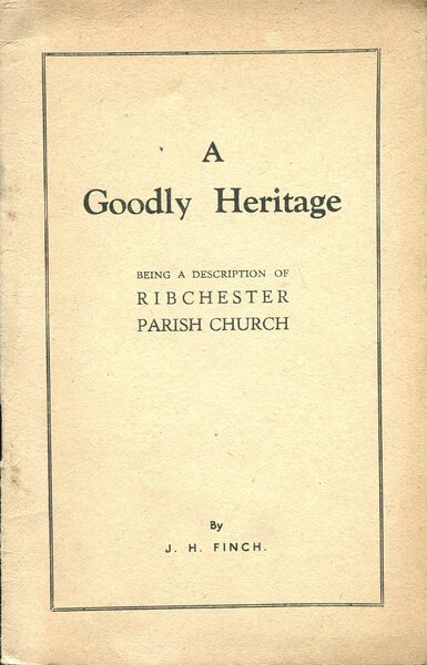 A Goodly Heritage : Being a Description of Ribchester Parish …