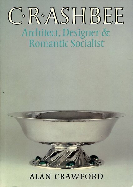 C. R. Ashbee : Architect, Designer & Romantic Socialist