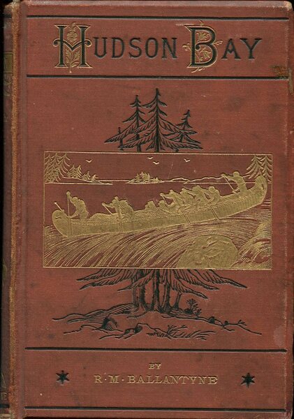 Hudson Bay or Everyday Life in the Wilds of North …