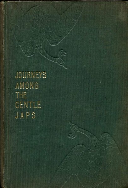Journeys Among the Gentle Japs in the Summer of 1895 …