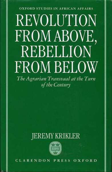 Revolution from above, Rebellion from Below : The Agrarian Transvaal …