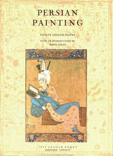 Persian Painting : From Miniatures of the XIII-XVI Centuries