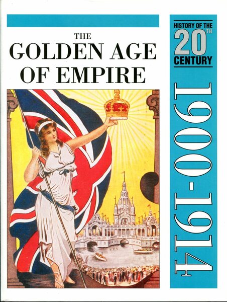 The Golden Age of Empire : 1900-1914