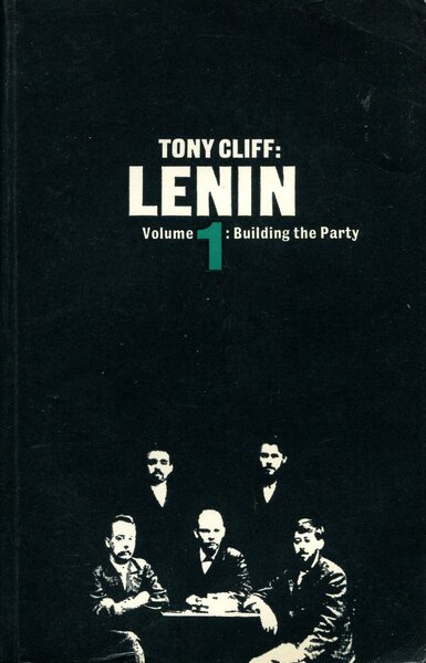 Lenin : Volume 1 : Building the Party