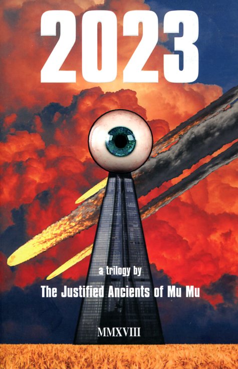 2023: A Trilogy (The Justified Ancients of Mu Mu)