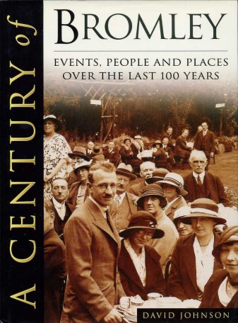A Century of Bromley : Events, People and Places over …
