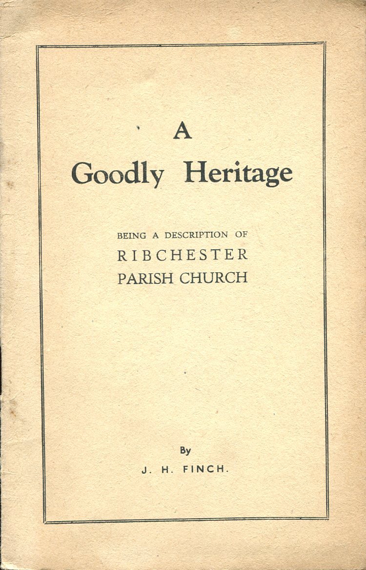 A Goodly Heritage : Being a Description of Ribchester Parish …