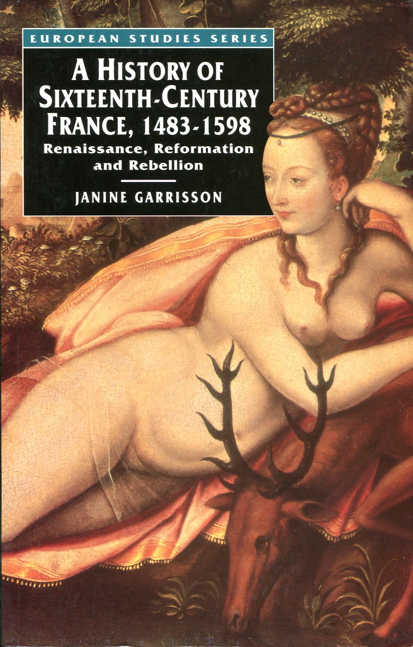 A History of Sixteenth Century France 1483-1598