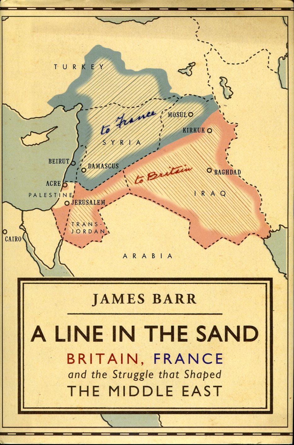 A Line in the Sand : Britain, France and the …