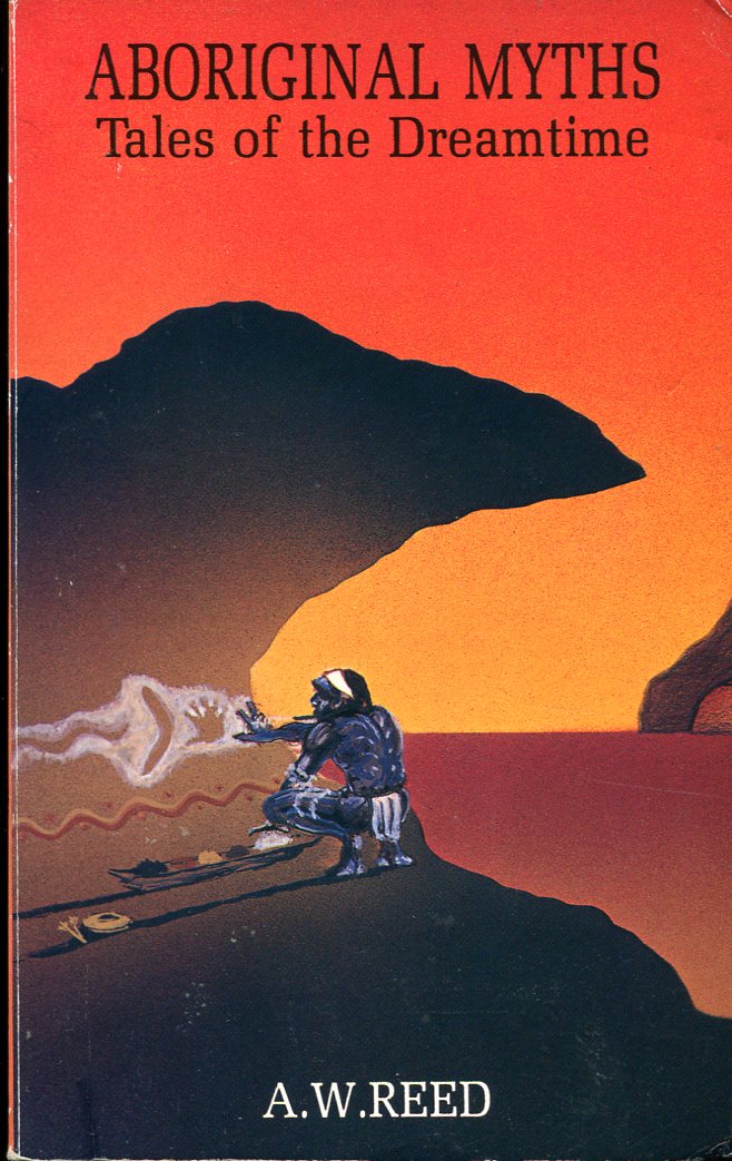 Aboriginal Myths : Tales of the Dreamtime