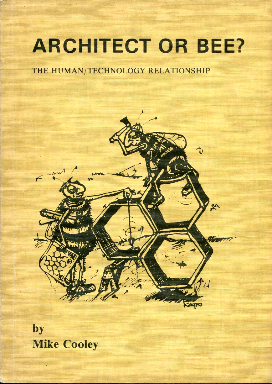 Architect or Bee? : The Human Technology Relationship