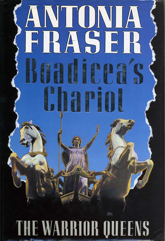 Boadicea's Chariot : The Warrior Queens