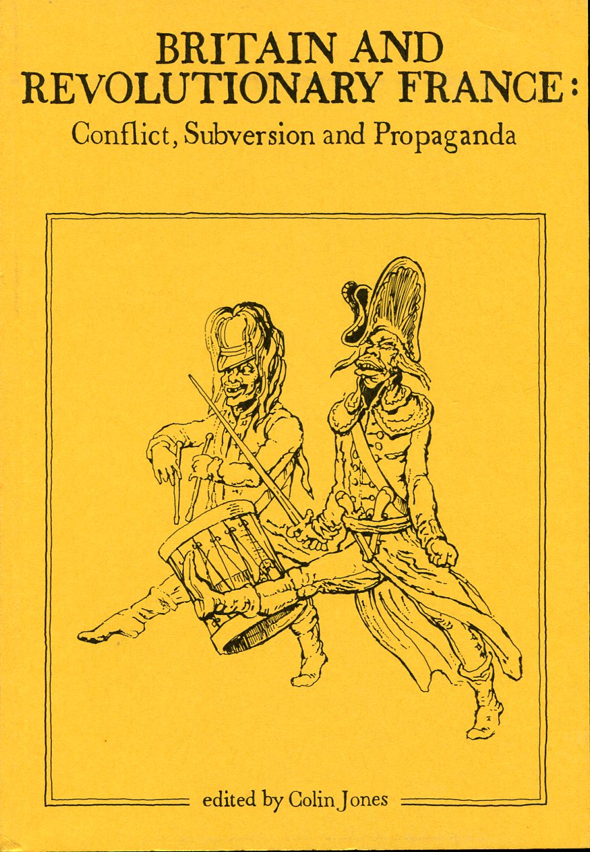 Britain and Revolutionary France : Conflict, Subversion and Propaganda