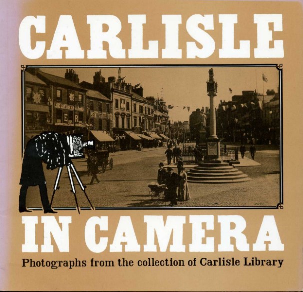 Carlisle in Camera : Photographs from the Collection of Carlisle …