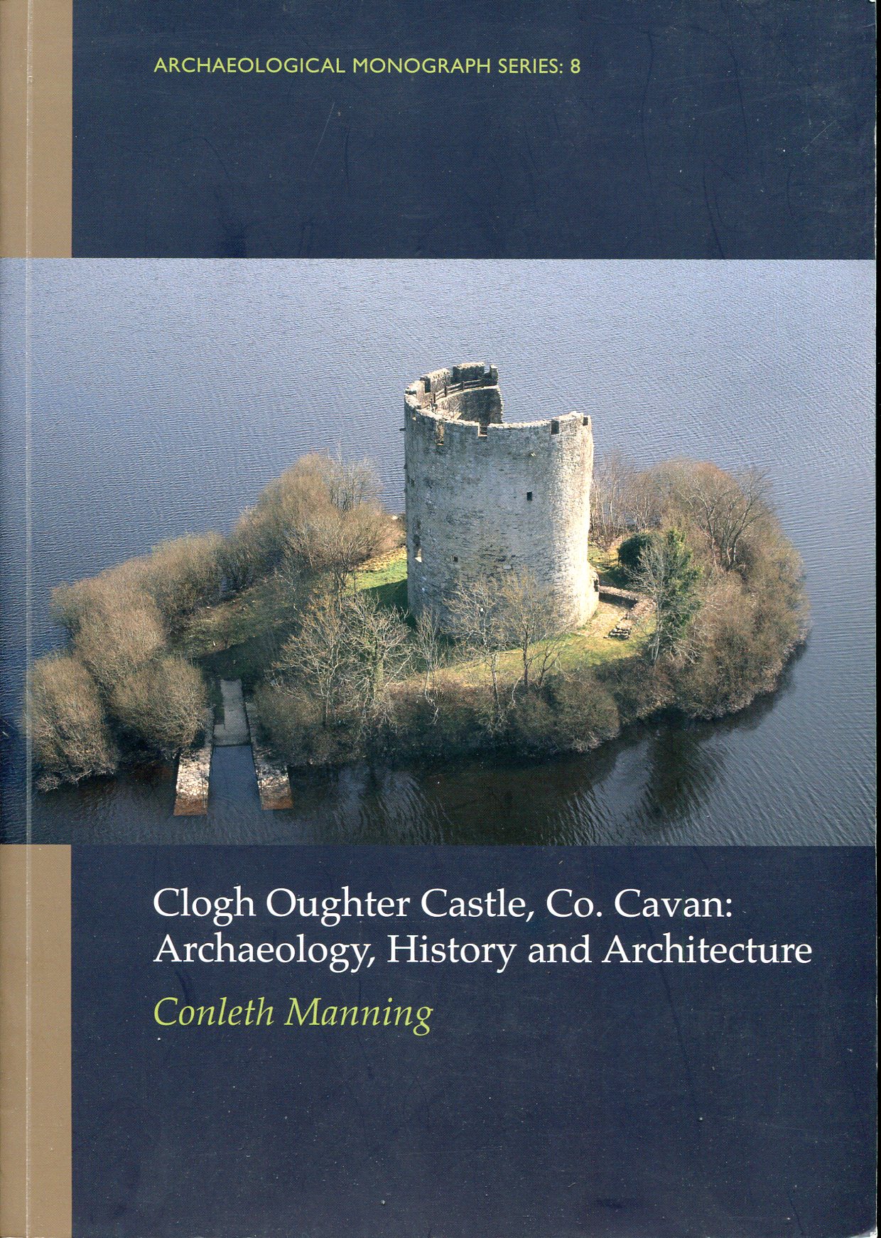 Clogh Oughter Castle, Co. Cavan: Archaeology, History and Architecture
