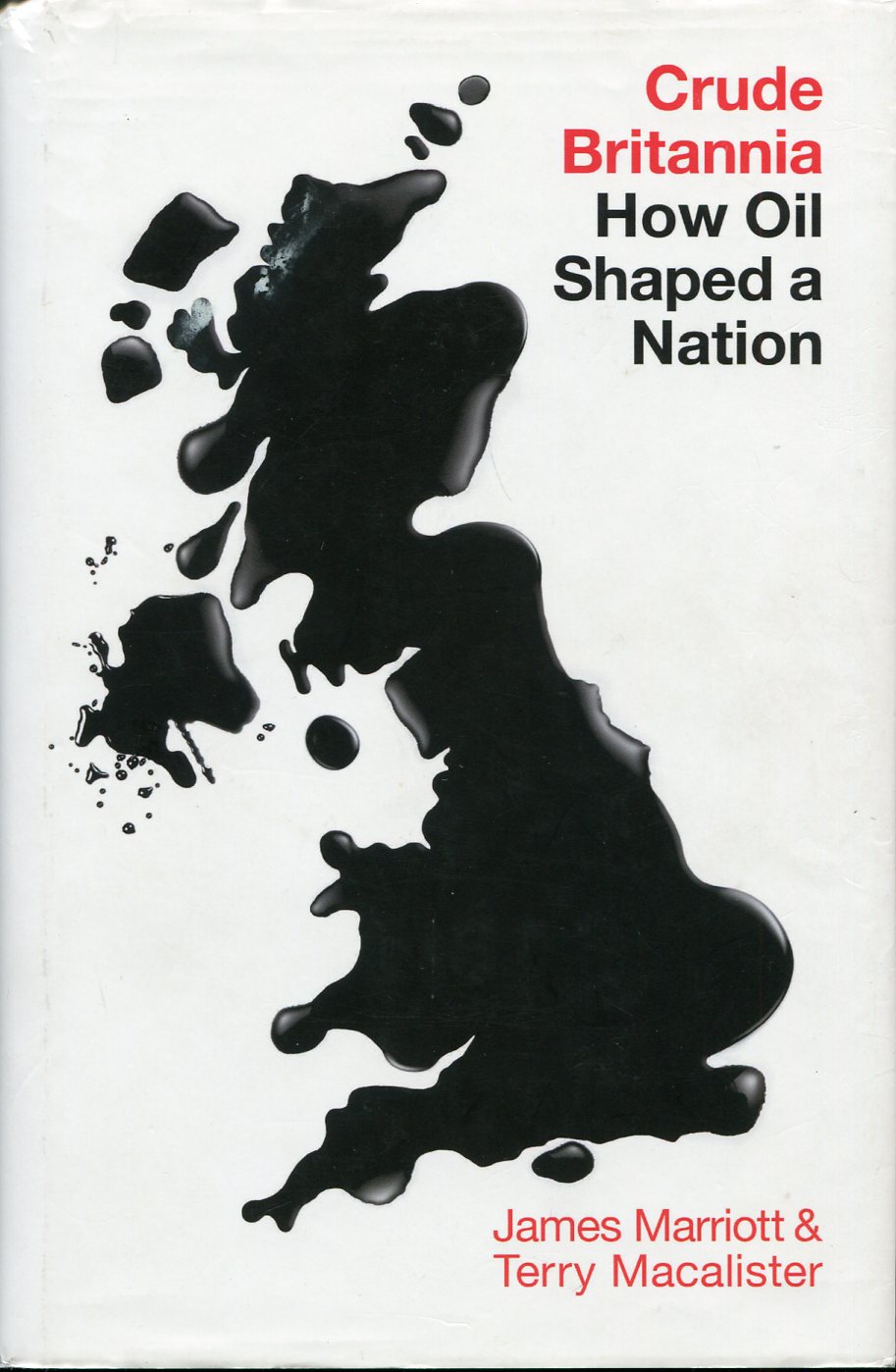 Crude Britannia : How Oil Shaped a Nation