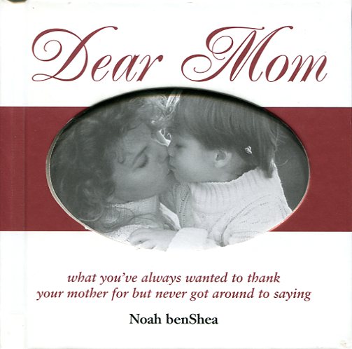 Dear Mom: What You Always Wanted to Thank Your Mother …