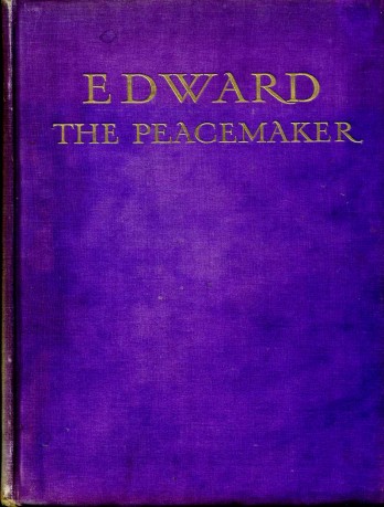 Edward the Peacemaker : The Story of the Life of …