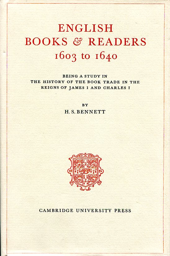 English Books & Readers 1603 to 1640: Being a Study …
