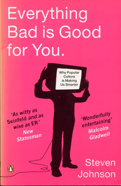 Everything Bad is Good for You: How Popular Culture is …