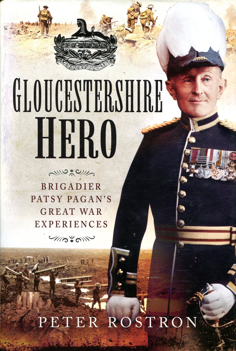 Gloucestershire Hero : Brigadier Patsy Pagan's Great War Experiences