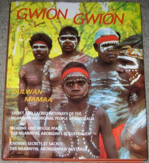 Gwion Gwion : Secret and Sacred Pathways of the Ngarinyin …