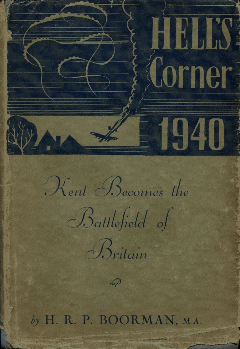 Hell's Corner 1940 : Kent Becomes the Battlefield of Britain
