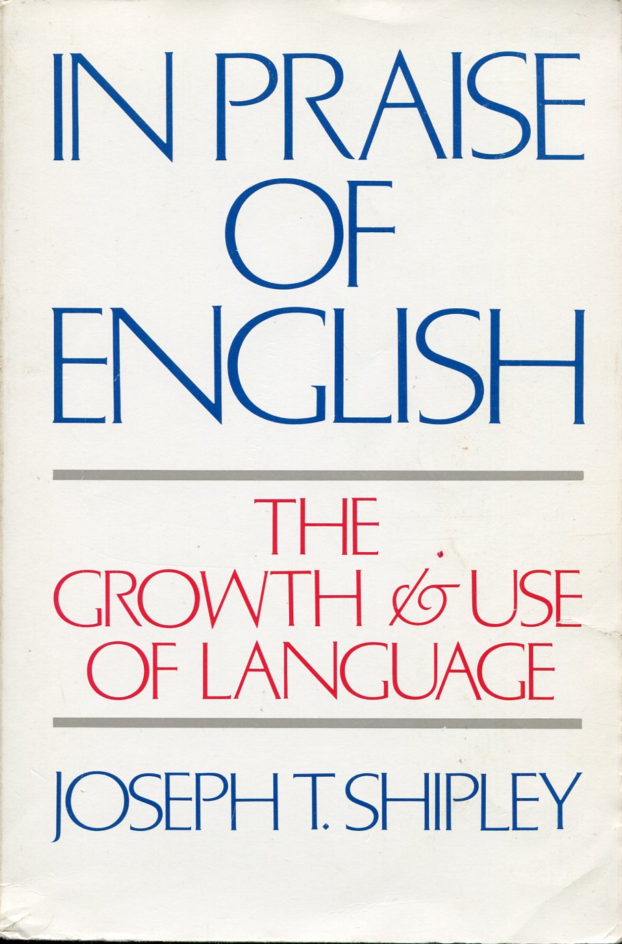 In Praise of English : The Growth and Use of …