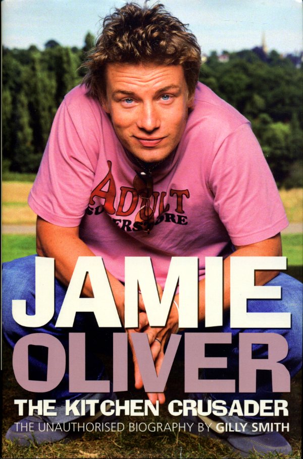 Jamie Oliver: The Kitchen Crusader :The Unauthorised Biography.
