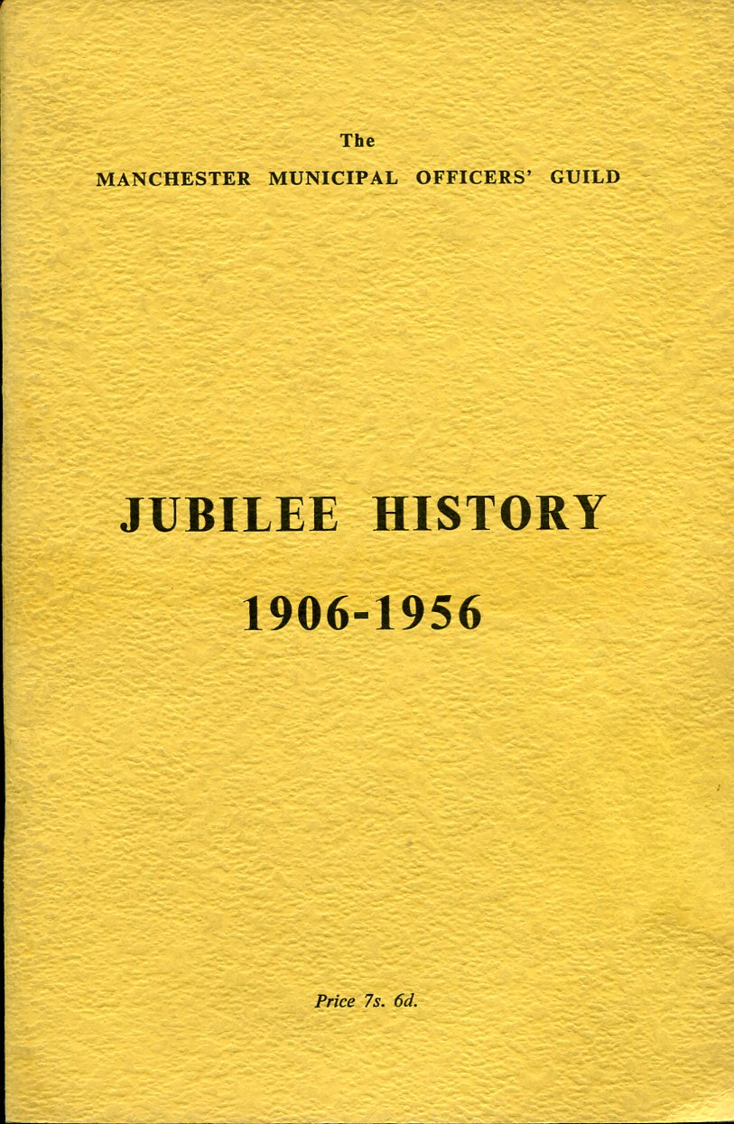 Jubilee History 1906-1956 : The Manchester Municipal Officers' Guild