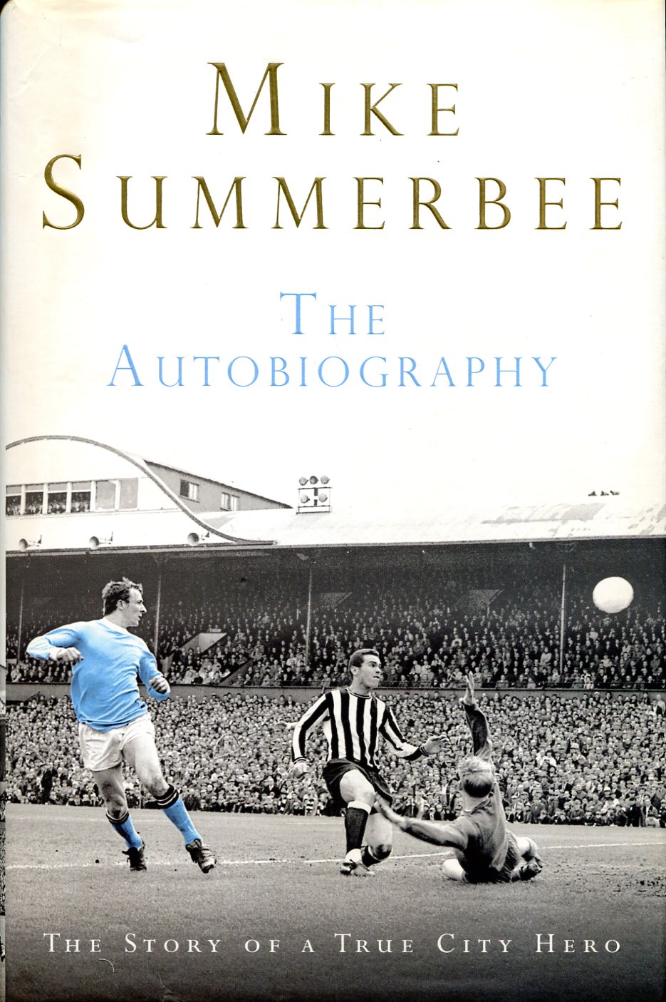 Mike Summerbee: The Autobiography (Signed By Mike Summerbee)