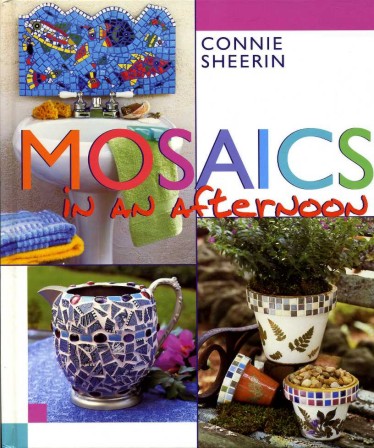Mosaics in an Afternoon : Quick and Easy Techniques for …