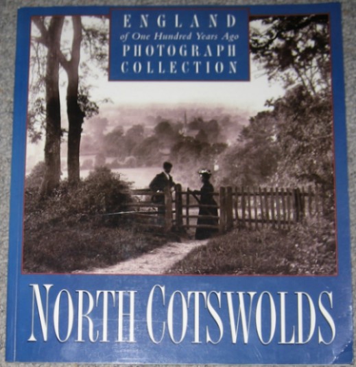 North Cotswolds: England of One Hundred Years Ago : Volume …