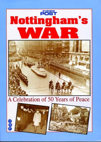 Nottingham's War : A Celebration of 50 Years of Peace