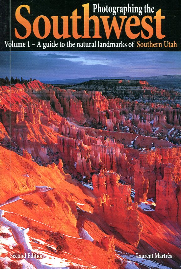 Photographing the Soutwest : Volume 1 - A Guide to …