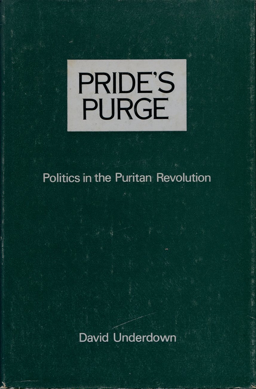 Pride's Purge : Politics in the Puritan Revolution