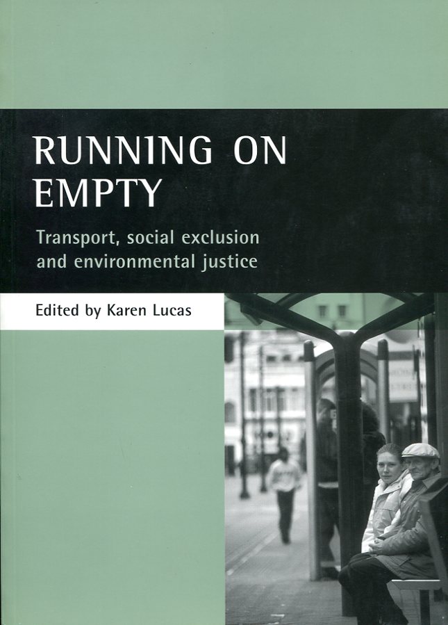 Running on Empty: Transport, Social Exclusion and Environmental Justice.