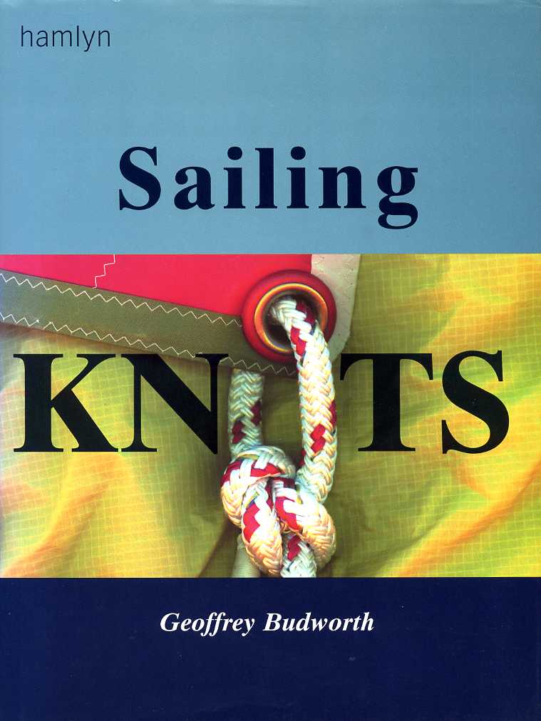 Sailing Knots : Stoppers, Bindings and Shortenings, Single, Double and …