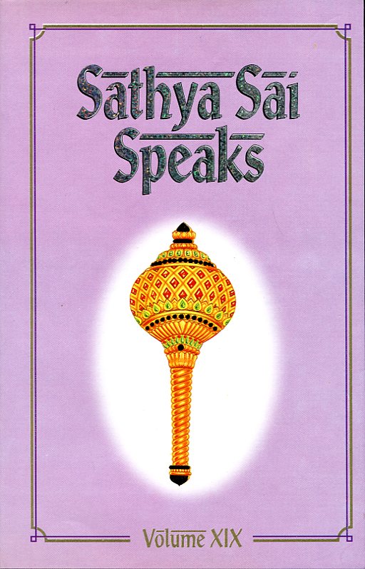 Sathya Sai Speaks : Volume XIX