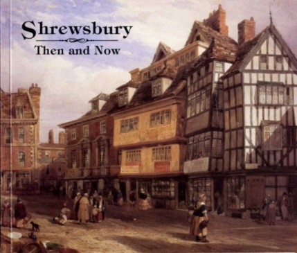 Shrewsbury Then and Now