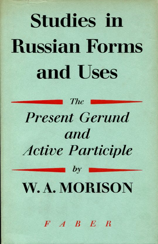 Studies in Russian Forms and Uses : The Present Gerund …