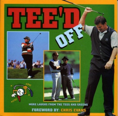 Tee'd Off : More Laughs from the Tees and Greens