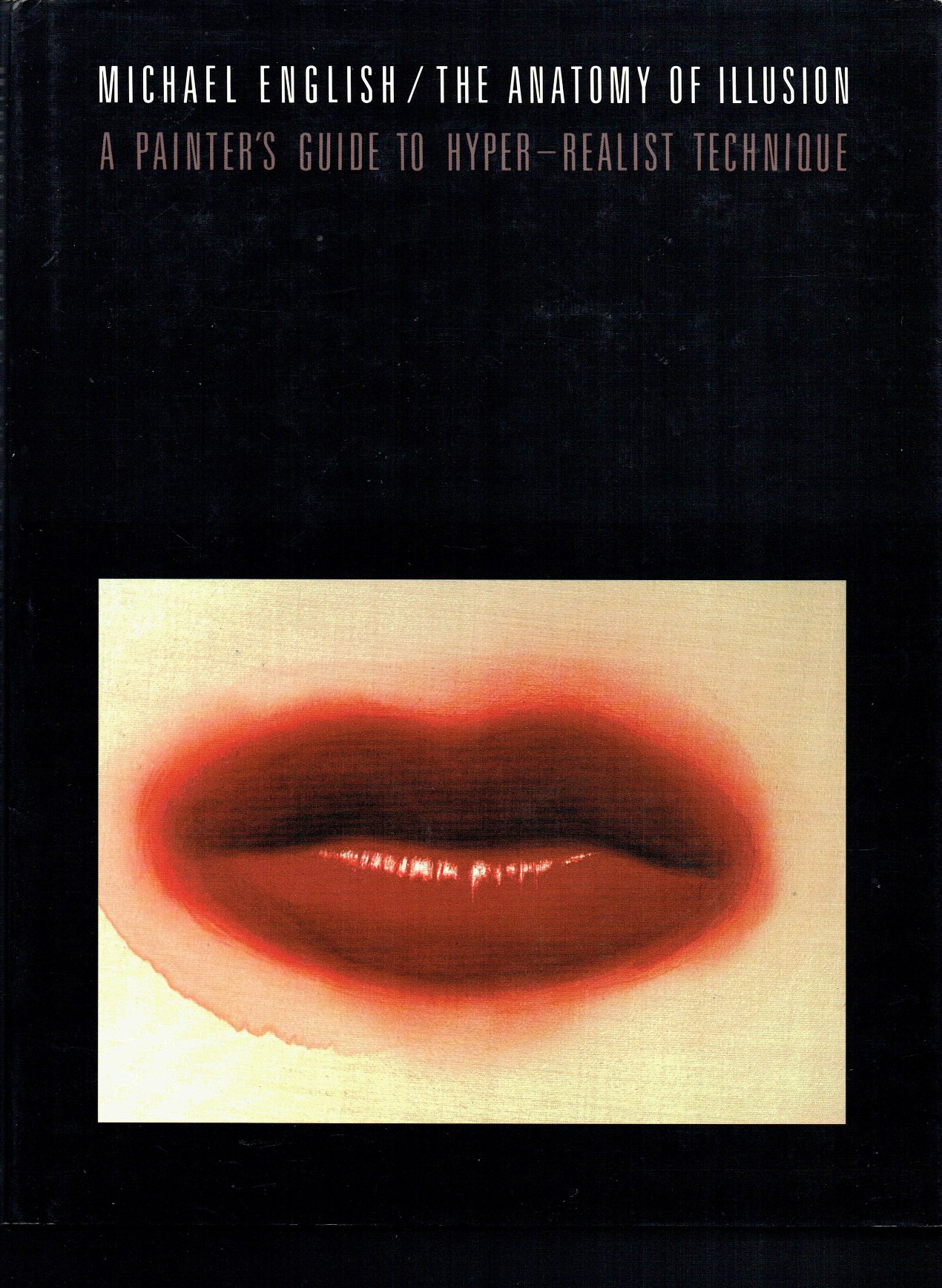 The Anatomy of Illusion : A Painter's Guide to Hyper-Realist …