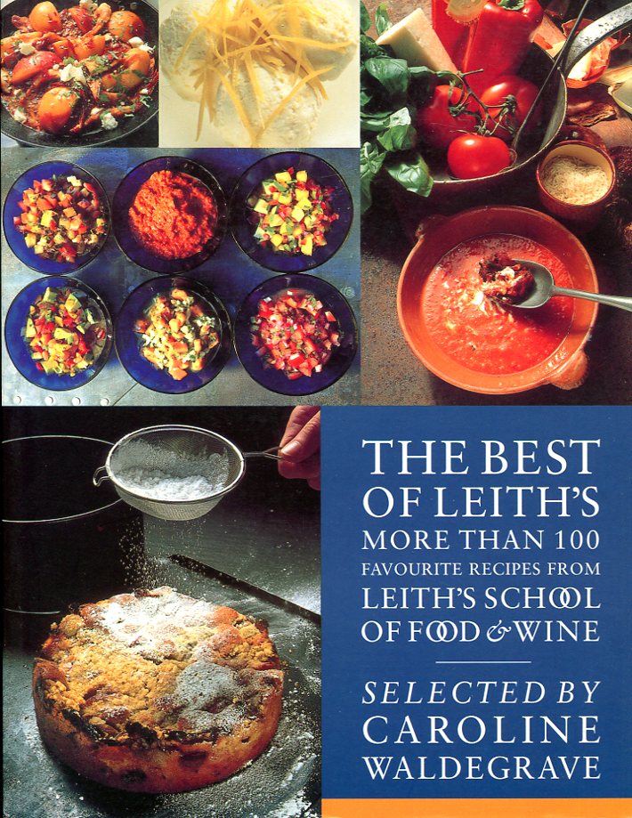 The Best of Leith's: More Than 100 Favourite Recipes from …